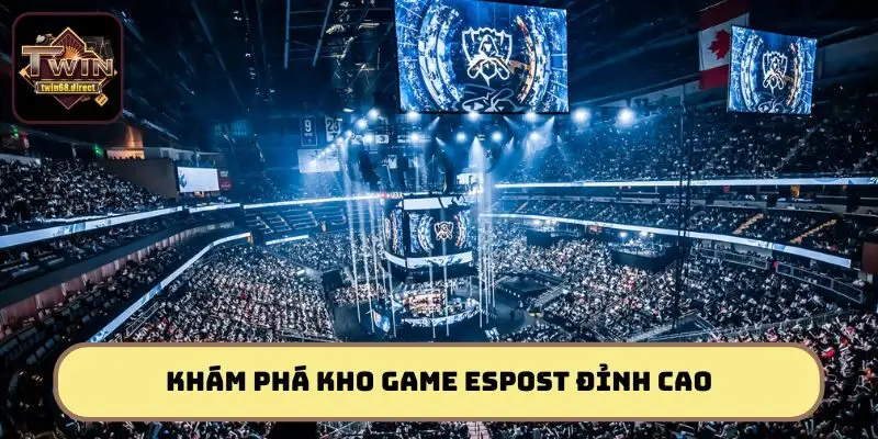 Espost Twin68 - Tranh Tài Bùng Nổ, Thắng Lớn Mỗi Ngày 3 Tổng hợp những siêu phẩm cá cược Espost Twin68 không nên bỏ lỡ
